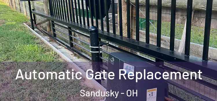  Automatic Gate Replacement Sandusky - OH