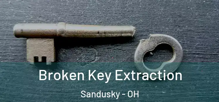 Broken Key Extraction Sandusky - OH