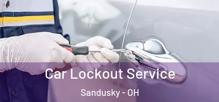 Car Lockout Service Sandusky - OH