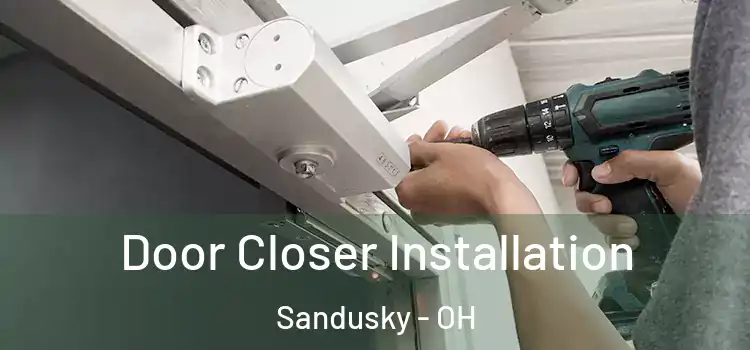Door Closer Installation Sandusky - OH