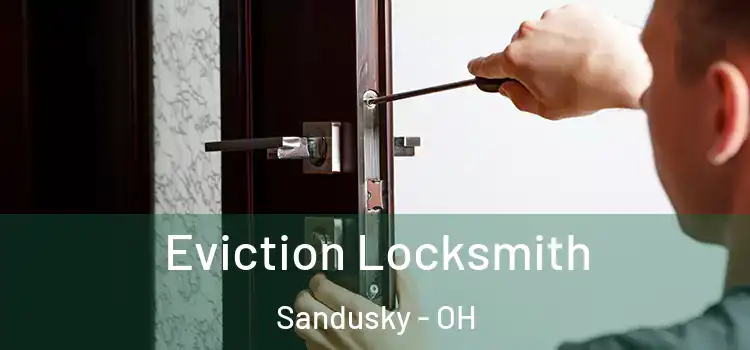 Eviction Locksmith Sandusky - OH