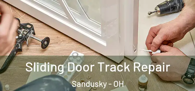 Sliding Door Track Repair Sandusky - OH